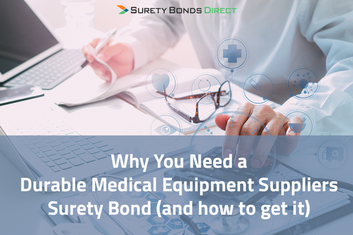 Why You Need a Durable Medical Equipment Suppliers Bond (and How to Get It)