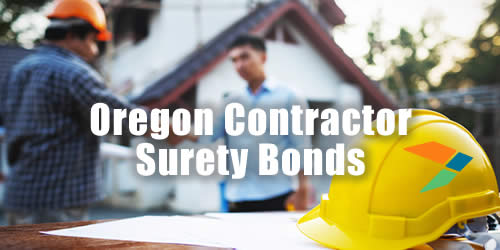 Understanding Oregon Contractor Bonds