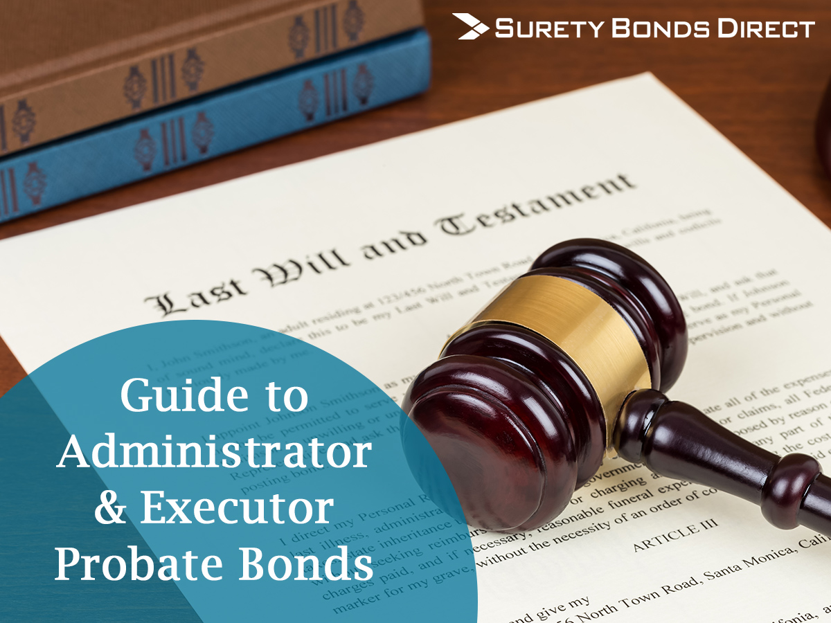 Everything You Need to Know About Executor and Administrator Bonds