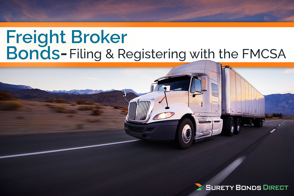 Freight Broker Bonds – Filing &amp; Registering with the FMCSA