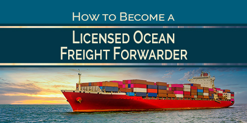 How to Become a Licensed Ocean Freight Forwarder