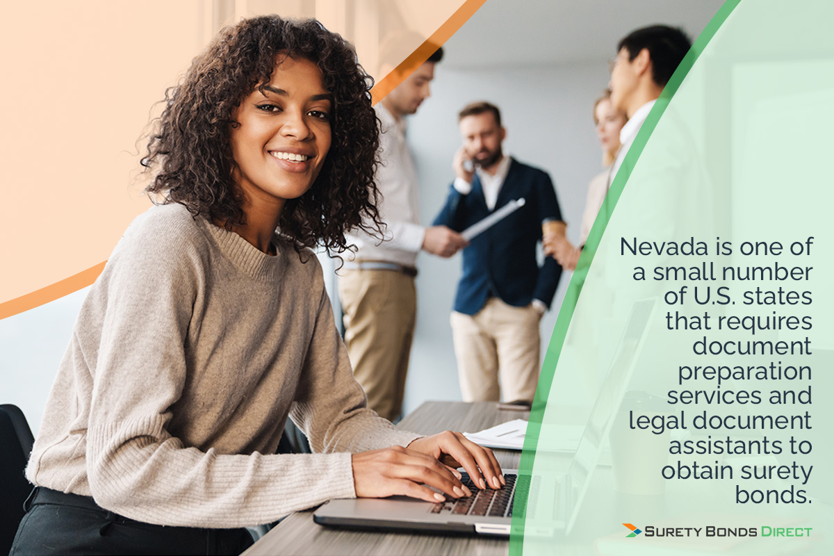 Nevada is one of a small number of U.S. states that requires a document preparation services and legal document assistants to obtain surety bonds.