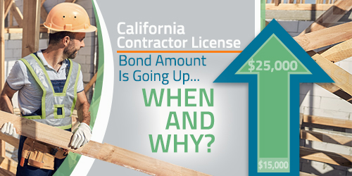 California Contractor License Bond Amount Is Going Up... When And Why?