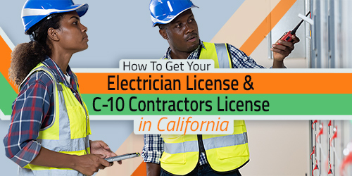 8 Steps To Get Your California C-10 Electrician Contractor License