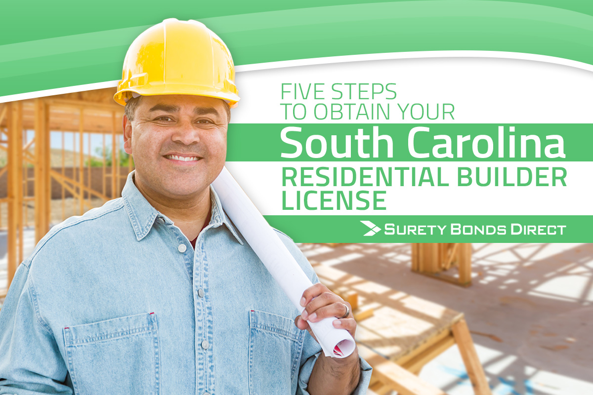 5 Steps To Obtain Your South Carolina Residential Builder License