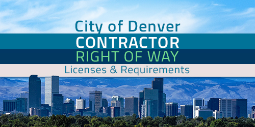 City of Denver Contractor Right of Way Licenses And Requirements