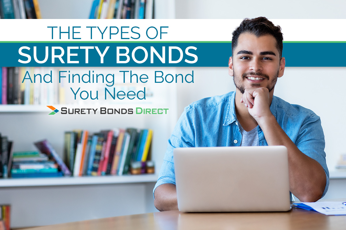 The Types of Surety Bonds And Finding The Bond You Need