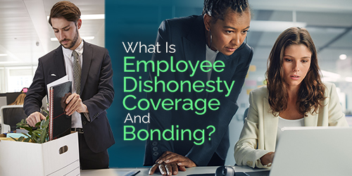 Employee Dishonesty Coverage And Bonding
