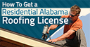 The 3 Steps To Get Your Alabama Roofing License Application Submitted
