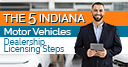 The 5 Indiana Motor Vehicles Dealership Licensing Steps