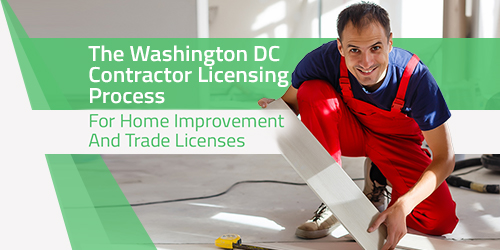 The Washington DC Contractor Licensing Process For Home Improvement And Trade Licenses