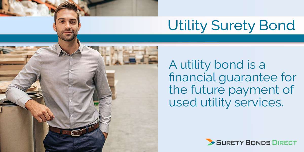 A utility bond is a guarantee that a utility bill will be paid either because it's very large or because the individual has a poor credit history.