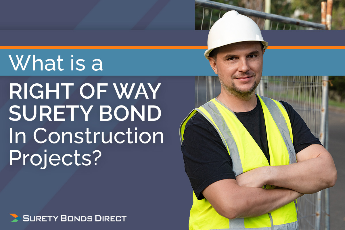 What is a Right of Way Surety Bond In Construction Projects?