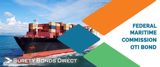 Federal Maritime Commission OTI Bond - These bonds are similar to most other surety bonds in that they guarantee a broker's compliance with relevant standards and provide recompense to partners and governments in the event of violations.