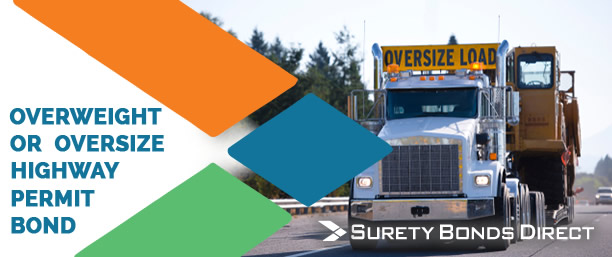Overweight or Oversize Highway Permit Bond - Helps ensure that you'll take appropriate caution in hauling your goods, and that the state will be quickly repaid in the event of damage. Thus, in many states, these bonds are required in order to get the oversize load license needed for these hauling jobs.