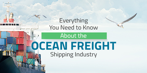 Everything You Need to Know About the Ocean Freight Shipping Industry