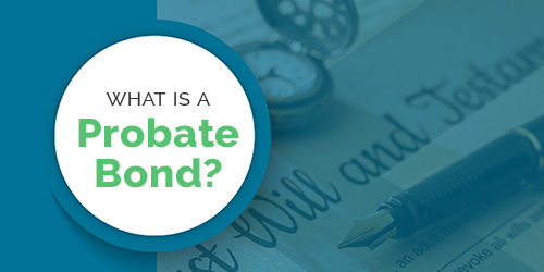 What Is a Probate Bond?