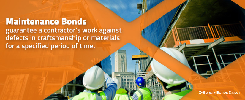 Maintenance bonds guarantee a constractor's work against defects in craftmanship or materials for a specified period of time
