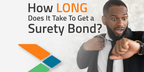 How Long Does It Take To Get A Surety Bond?