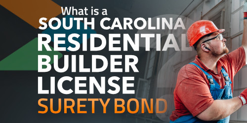 What is a South Carolina Residential Home Builder Bond?
