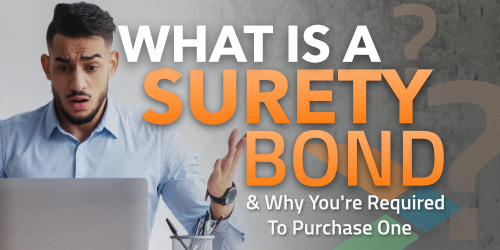 What's a Surety Bond And Why Is It Required?